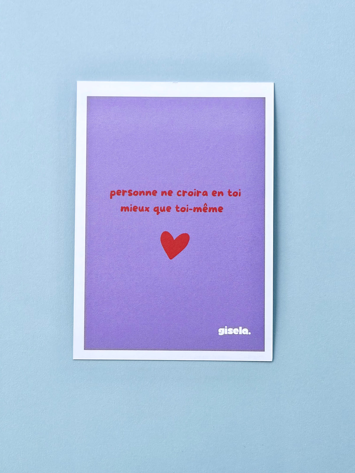 Carte - personne ne croira en toi mieux que toi-même